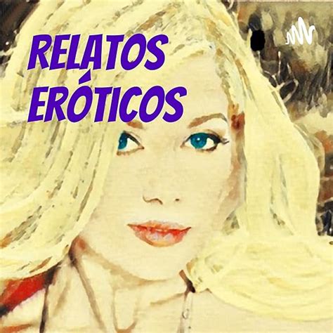 video relato erotico|Historias eróticas con audio originales .